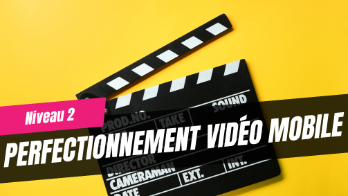 formation Perfectionnement-video-mobile pour les réseaux sociaux